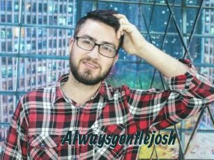 Alwaysgentlejosh