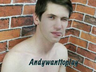 Andywanttoplay
