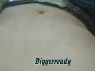 Biggerready