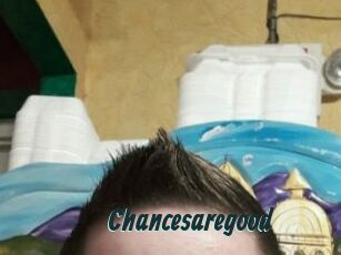 Chancesaregood