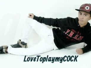 LoveToplaymyCOCK