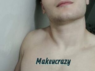 Makeucrazy