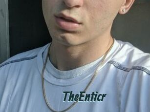 TheEnticr
