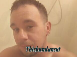 Thickanduncut