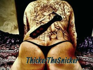 ThickerTheSnicker