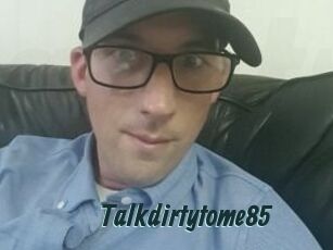 Talkdirtytome85