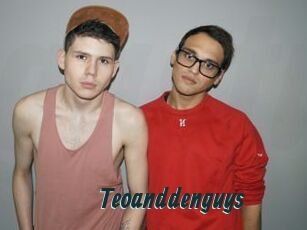 Teoanddenguys