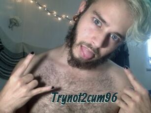 Trynot2cum96